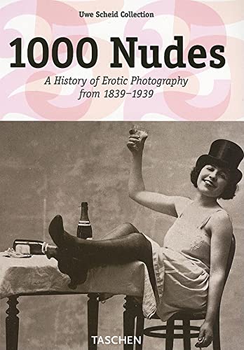 1000 Nudes. A History of Erotic Photography from 1839-1939: 25 Jahre TASCHEN