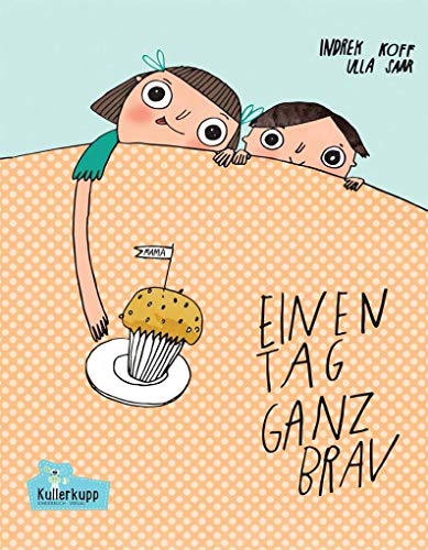 Einen Tag ganz brav: Bilderbuch von Kullerkupp Verlag