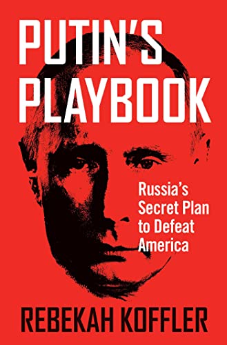 Putin's Playbook: Russia's Secret Plan to Defeat America von SIMON AND SCH UK