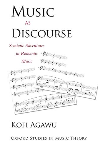 Music as Discourse: Semiotic Adventures In Romantic Music (Oxford Studies In Music Theory)