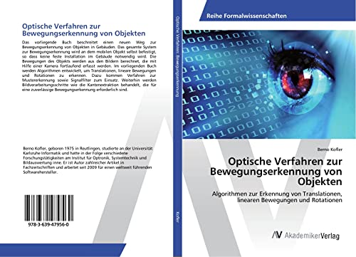 Optische Verfahren zur Bewegungserkennung von Objekten: Algorithmen zur Erkennung von Translationen, linearen Bewegungen und Rotationen von VDM Verlag