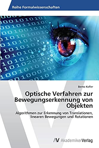 Optische Verfahren zur Bewegungserkennung von Objekten: Algorithmen zur Erkennung von Translationen, linearen Bewegungen und Rotationen