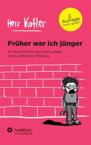 Früher war ich jünger: 41 Geschichten aus dem Leben eines einfachen Mannes Früher war ich jünger: 41 Geschichten aus dem Leben eines einfachen Mannes von tredition