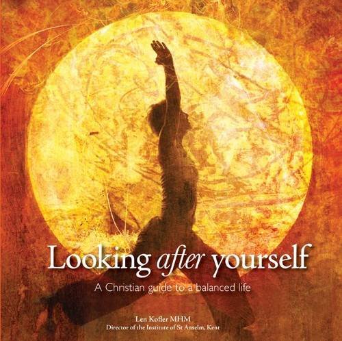 Looking After Yourself: A Christian Guide to a Balanced Life