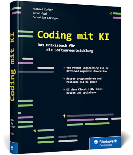 Coding mit KI: Das Praxisbuch für die Softwareentwicklung. So hilft Künstliche Intelligenz bei IT-Projekten. Prompt Engineering, Retrieval Augmented Generation u. v. m. von Rheinwerk Computing
