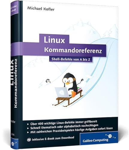 Linux Kommandoreferenz: Shell-Befehle von A bis Z (Galileo Computing)