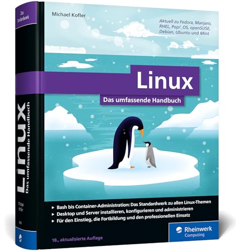 Linux: Das umfassende Handbuch von Michael Kofler. Für alle aktuellen Distributionen (Desktop und Server). Für Einsteiger und Profis