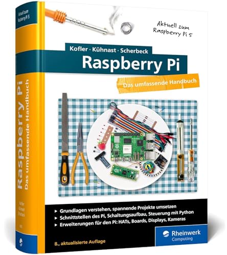 Raspberry Pi: Das große Handbuch. Über 1.000 Seiten in Farbe. Mit Einstieg in Linux, Python und Elektrotechnik. Aktuell zum Raspberry Pi 5, Pi-OS »Bookworm« und den GPIO-Bibliotheken von Rheinwerk Computing