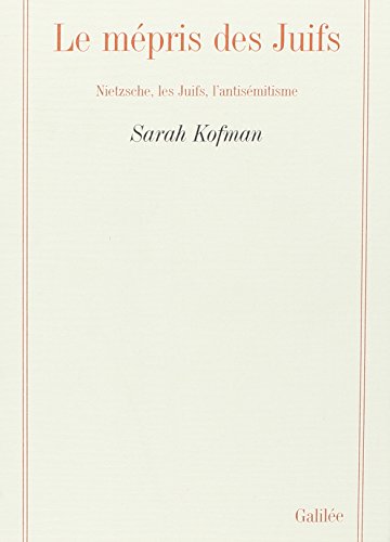 Le mépris des juifs Nietzsche, les juifs, l'antisémitisme (0000)