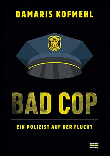 Bad Cop: Ein Polizist auf der Flucht von Books on Demand GmbH