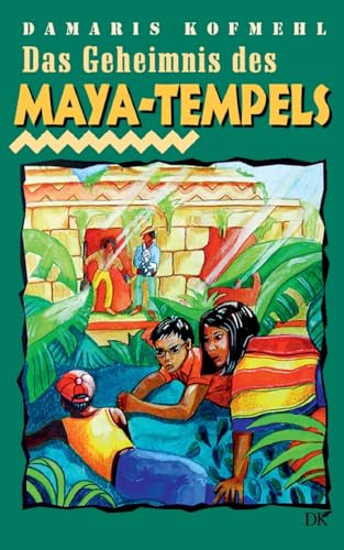 Das Geheimnis des Maya-Tempels (Abenteuer in Südamerika) von BoD – Books on Demand