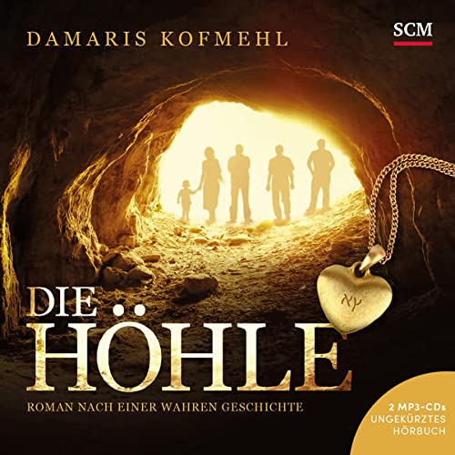 Die Höhle - Hörbuch: Roman nach einer wahren Geschichte von SCM Hänssler Musik