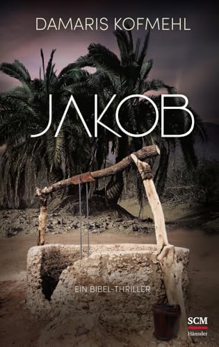 Jakob: Ein Bibel-Thriller Jakob: Ein Bibel-Thriller von Hänssler