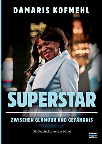 Superstar: Zwischen Glamour und Gefängnis - Die Geschichte von Lori Glori