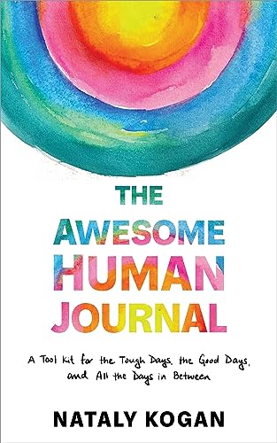 The Awesome Human Journal: A Tool Kit for the Tough Days, the Good Days, and All the Days in Between von Sounds True