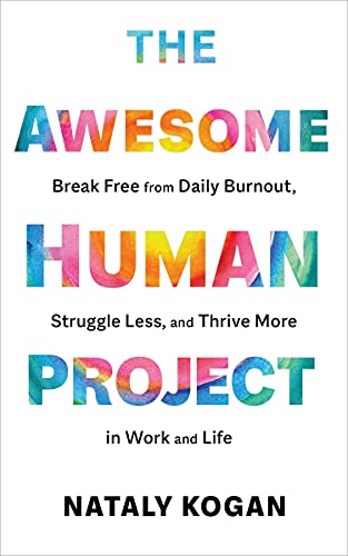 The Awesome Human Project: Break Free from Daily Burnout, Struggle Less, and Thrive More in Work and Life von Sounds True