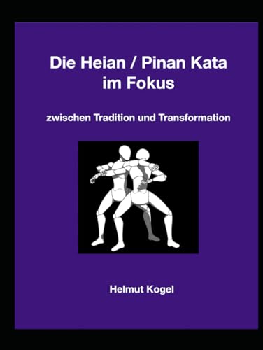 Die Heian / Pinan Kata im Fokus: zwischen Tradition und Transformation