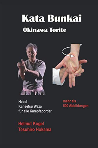 Kata Bunkai, Okinawa Torite: Hebel, Kansetsu Waza für alle Kampfsportler von Independently published