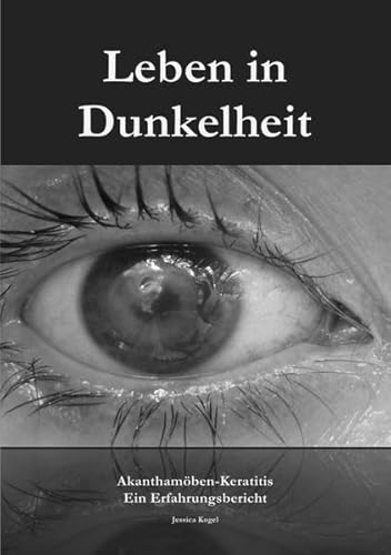Leben in Dunkelheit - Akanthamöben-Keratitis: Ein Erfahrungsbericht