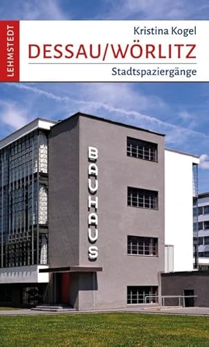 Dessau-Wörlitz: Stadtspaziergänge von Lehmstedt Verlag