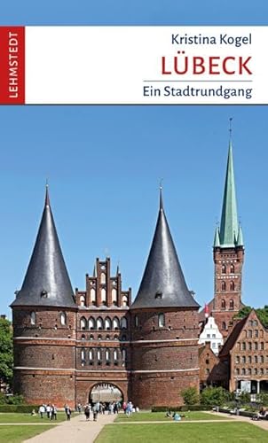 Lübeck: Ein Stadtrundgang von Lehmstedt Verlag