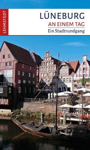 Lüneburg an einem Tag: Ein Stadtrundgang von Lehmstedt Verlag