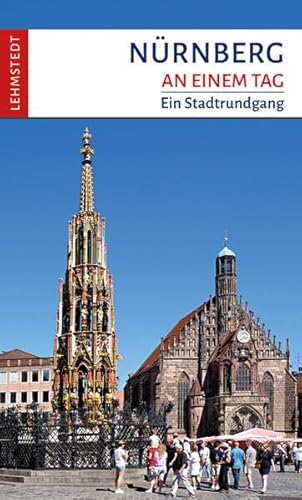 Nürnberg an einem Tag: Ein Stadtrundgang von Lehmstedt Verlag