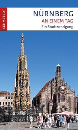 Nürnberg an einem Tag: Ein Stadtrundgang von Lehmstedt Verlag