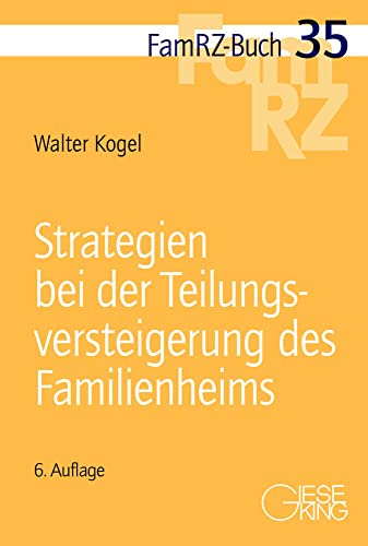 Strategien bei der Teilungsversteigerung des Familienheims (FamRZ-Buch) von Gieseking, E u. W