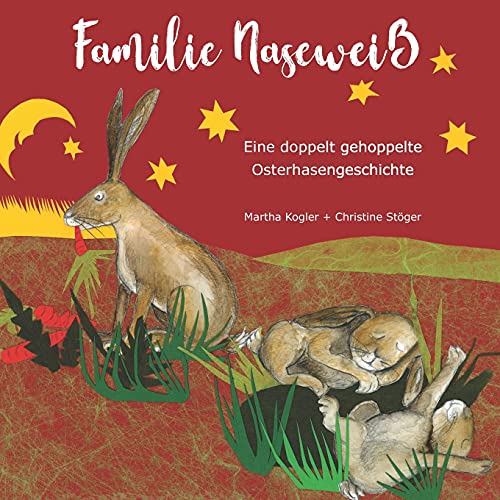 Familie Naseweiß: Eine doppelt gehoppelte Osterhasengeschichte: . von Papierfresserchens MTM-Verlag