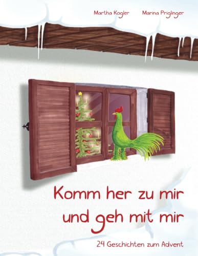Komm her zu mir und geh mit mir: 24 Geschichten zum Advent