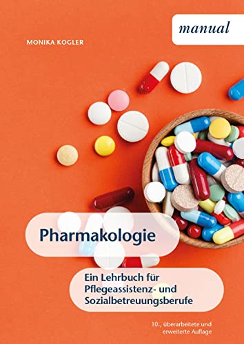 Pharmakologie: Ein Lehrbuch für Pflegeassistenz- und Sozialbetreuungsberufe