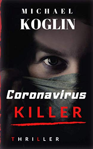 Coronavirus Killer: Thriller von Independently published