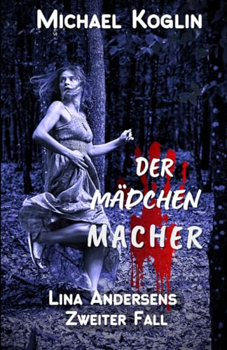 Der Mädchenmacher: Lina Andersens zweiter Fall von Independently published