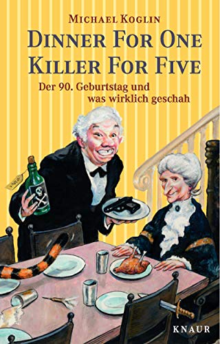Dinner for One - Killer for Five: Der 90. Geburtstag und was wirklich geschah