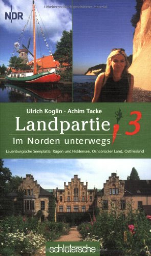 Landpartie 3. Im Norden unterwegs : Lauenburgische Seenplatte, Rügen und Hiddensee, Osnabrücker Land, Ostfriesland