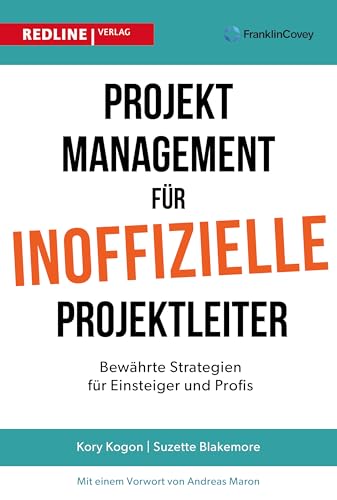 Projektmanagement für inoffizielle Projektleiter: Bewährte Strategien für Einsteiger und Profis. Projektmanagement leicht gemacht! von Redline