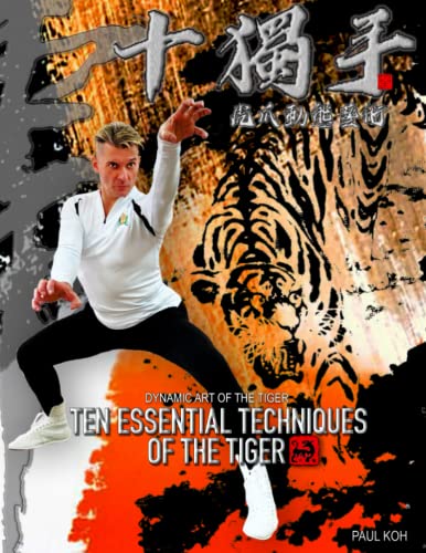 Ten Essential Techniques of the Tiger: Dynamic Art of the Tiger von Bo Law Kung Fu Inc