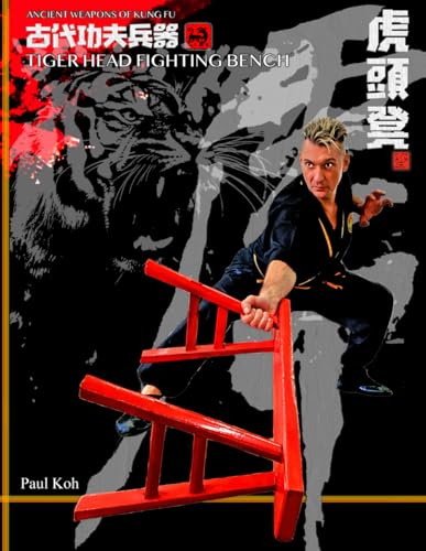 Tiger Head Fighting Bench: Ancient Weapons of Kung Fu von Bo Law Kung Fu Inc