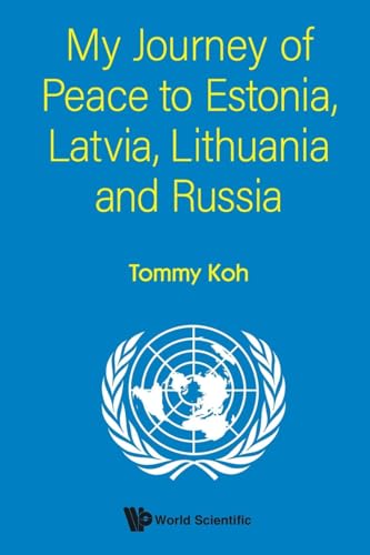 MY JOURNEY OF PEACE TO ESTONIA, LATVIA, LITHUANIA AND RUSSIA von World Scientific Publishing Company