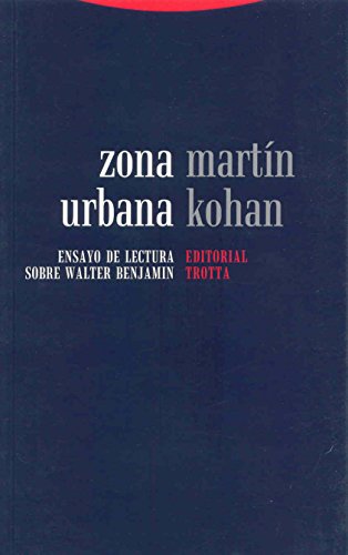 Zona urbana : ensayo de lectura sobre Walter Benjamin (La Dicha de Enmudecer)