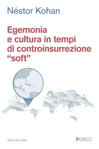 Egemonia e cultura in tempi di controinsurrezione «soft» (¡Que viva Cuba!) von Pgreco