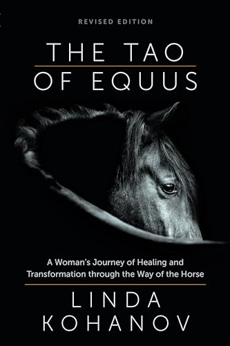 The Tao of Equus (revised): A Woman's Journey of Healing and Transformation through the Way of the Horse von New World Library