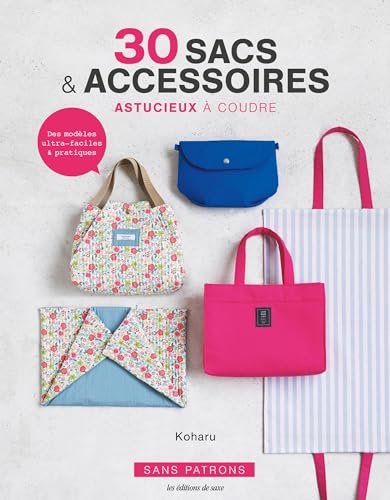 30 sacs & accessoires astucieux à coudre von DE SAXE