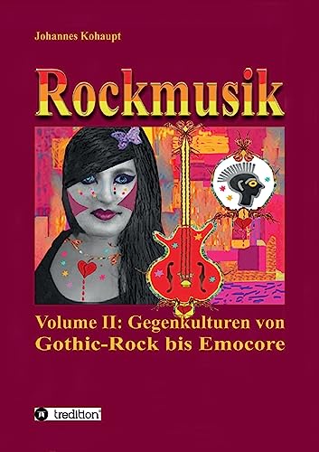 Rockmusik: Volume II: Gegenkulturen von Gothic-Rock bis Emocore von tredition