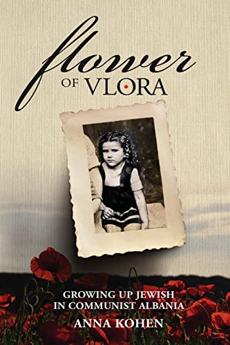 Flower of Vlora: Growing up Jewish in Communist Albania (Holocaust Survivor True Stories)
