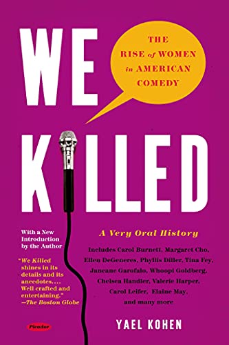 We Killed: The Rise of Women in American Comedy We Killed: The Rise of Women in American Comedy von Picador USA