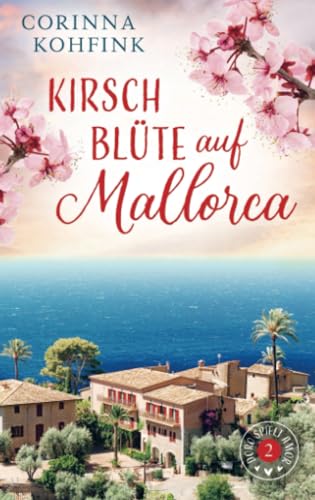 Kirschblüte auf Mallorca: Doro spielt Amor - Band 2 Kirschblüte auf Mallorca: Doro spielt Amor - Band 2