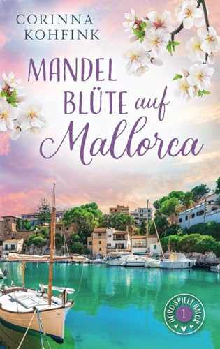 Mandelblüte auf Mallorca: Liebesroman mit heiteren und berührenden Momenten (Doro spielt Amor, Band 1) von Independently published