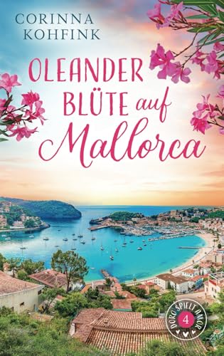 Oleanderblüte auf Mallorca: Liebesroman mit heiteren und berührenden Momenten (Doro spielt Amor, Band 4)